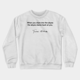 When you stare into the abyss - Friedrich Nietzsche Crewneck Sweatshirt